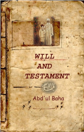 A Critical Analysis of the Will and Testament of Abdu’l-Baha, Part 1