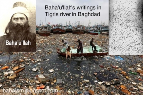 Hundreds of thousands of verses written by Baha'u'llah were thrown into the River!